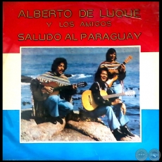 SALUDOS AL PARAGUAY - ALBERTO DE LUQUE Y SUS AMIGOS - Ao 1974